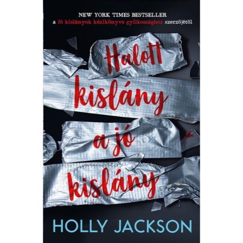 Holly Jackson – Halott kislány a jó kislány – Jó kislányok kézikönyve gyilkossághoz 3.