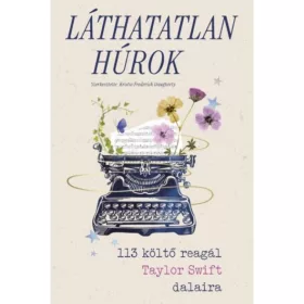   Kristie Frederick Daugherty - Láthatatlan húrok - 113 költő reagál Taylor Swift dalaira