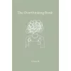 Aurona Mirel - The Overthinking Book: A Journal to Quiet Your Mind and Find Peace
