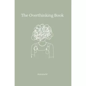   Aurona Mirel - The Overthinking Book: A Journal to Quiet Your Mind and Find Peace