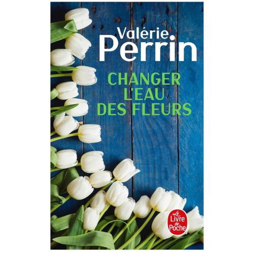 Valérie Perrin - Changer l’eau des fleurs