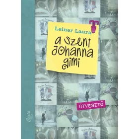 Leiner Laura - A Szent Johanna gimi 7. – Útvesztő