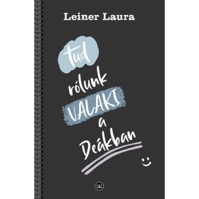 Leiner Laura - Tud rólunk VALAKI a Deákban 